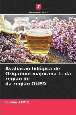 Loubna Amor - Avaliação bilógica de Origanum majorana L. da região de da região OUED, Häftad