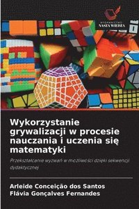 bokomslag Wykorzystanie grywalizacji w procesie nauczania i uczenia si? matematyki