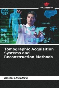 bokomslag Tomographic Acquisition Systems and Reconstruction Methods