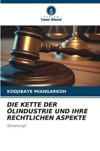 bokomslag Die Kette Der Ölindustrie Und Ihre Rechtlichen Aspekte