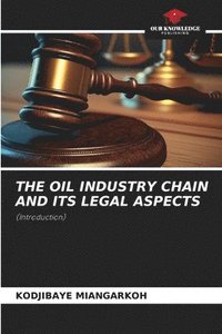 bokomslag The Oil Industry Chain and Its Legal Aspects