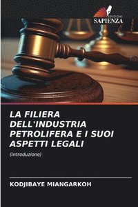 bokomslag La Filiera Dell'industria Petrolifera E I Suoi Aspetti Legali
