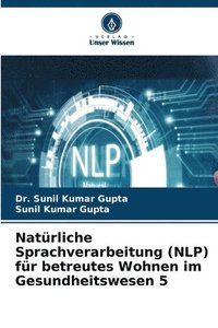 bokomslag Natürliche Sprachverarbeitung (NLP) für betreutes Wohnen im Gesundheitswesen 5