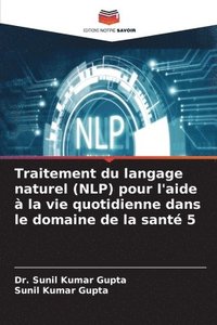 bokomslag Traitement du langage naturel (NLP) pour l'aide à la vie quotidienne dans le domaine de la santé 5