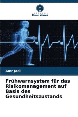 Amr Jadi - Frühwarnsystem für das Risikomanagement auf Basis des Gesundheitszustands, Häftad