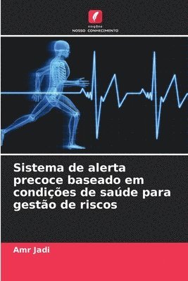 bokomslag Sistema de alerta precoce baseado em condições de saúde para gestão de riscos