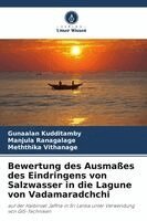 Gunaalan Kudditamby, Manjula Ranagalage, Meththika Vithanage - Bewertung des Ausmaßes des Eindringens von Salzwasser in die Lagune von Vadamaradchchi, Häftad