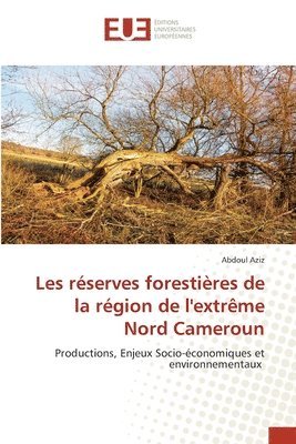 bokomslag Les réserves forestières de la région de l'extrême Nord Cameroun