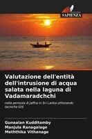 Gunaalan Kudditamby, Manjula Ranagalage, Meththika Vithanage - Valutazione dell'entità dell'intrusione di acqua salata nella laguna di Vadamaradchchi, Häftad