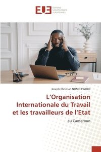 bokomslag L'Organisation Internationale du Travail et les travailleurs de l'Etat