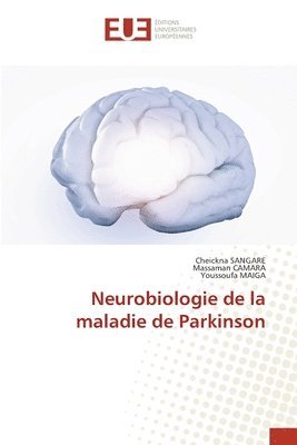 Cheickna Sangare, Massaman Camara, Youssoufa Maiga, Cheickna SANGARE, Massaman CAMARA - Neurobiologie de la maladie de Parkinson, Häftad