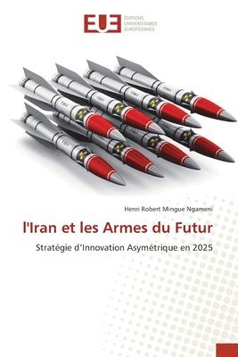 Henri Robert Mingue Ngameni - l'Iran et les Armes du Futur, Häftad