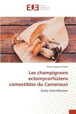 Les champignons ectomycorhiziens comestibles du Cameroun