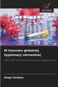 bokomslag W kierunku globalnej dyplomacji zdrowotnej