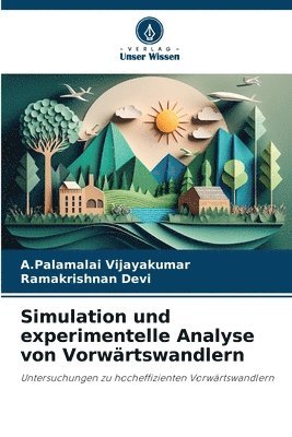 A Palamalai Vijayakumar, Ramakrishnan Devi, A. Palamalai Vijayakumar, A.Palamalai Vijayakumar - Simulation und experimentelle Analyse von Vorwärtswandlern, Häftad