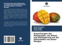 bokomslag Auswirkungen des Reifegrades, von Ethrel und Kühllagerung auf die Kältschäden von Kesar-Mangos