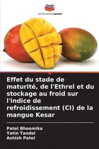 bokomslag Effet du stade de maturité, de l'Ethrel et du stockage au froid sur l'indice de refroidissement (CI) de la mangue Kesar