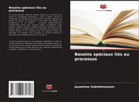 bokomslag Besoins spéciaux liés au processus