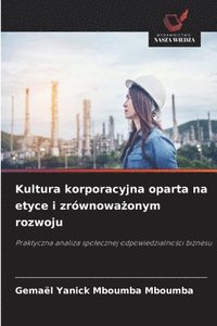 bokomslag Kultura korporacyjna oparta na etyce i zrównowa¿onym rozwoju