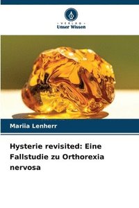 bokomslag Hysterie revisited: Eine Fallstudie zu Orthorexia nervosa