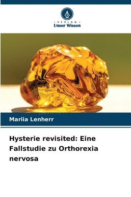 bokomslag Hysterie revisited: Eine Fallstudie zu Orthorexia nervosa