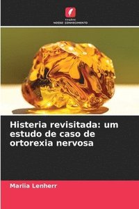 bokomslag Histeria revisitada: um estudo de caso de ortorexia nervosa