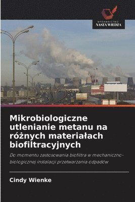 bokomslag Mikrobiologiczne utlenianie metanu na ró¿nych materia¿ach biofiltracyjnych