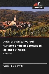 bokomslag Analisi qualitativa del turismo enologico presso le aziende vinicole