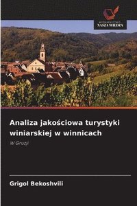 bokomslag Analiza jako¿ciowa turystyki winiarskiej w winnicach