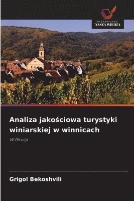 bokomslag Analiza jako¿ciowa turystyki winiarskiej w winnicach