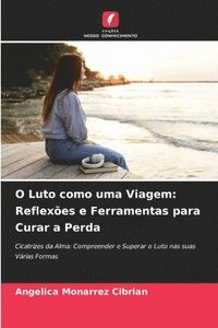bokomslag O Luto como uma Viagem: Reflexões e Ferramentas para Curar a Perda