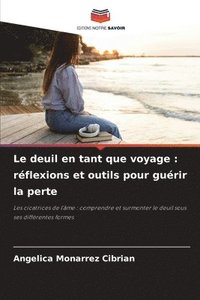 bokomslag Le deuil en tant que voyage: réflexions et outils pour guérir la perte