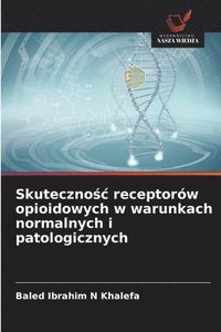 bokomslag Skuteczno?c receptorów opioidowych w warunkach normalnych i patologicznych