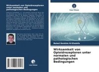 bokomslag Wirksamkeit von Opioidrezeptoren unter normalen und pathologischen Bedingungen