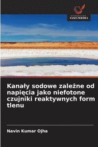 bokomslag Kanaly sodowe zale?ne od napi?cia jako niefotone czujniki reaktywnych form tlenu