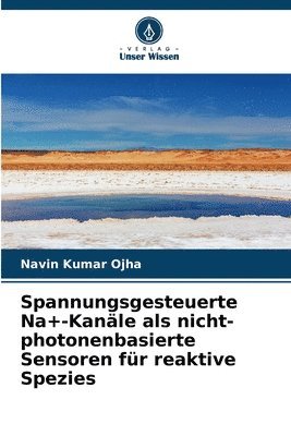 bokomslag Spannungsgesteuerte Na+-Kanäle als nicht-photonenbasierte Sensoren für reaktive Spezies