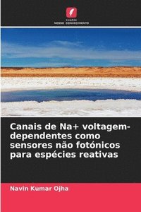 bokomslag Canais de Na+ voltagem-dependentes como sensores não fotónicos para espécies reativas