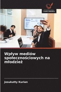 bokomslag Wp¿yw mediów spo¿eczno¿ciowych na m¿odzie¿