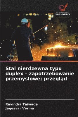 bokomslag Stal nierdzewna typu duplex - zapotrzebowanie przemyslowe; przegl?d