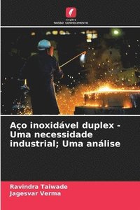 bokomslag Aço inoxidável duplex - Uma necessidade industrial; Uma análise