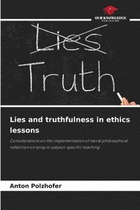 bokomslag Lies and truthfulness in ethics lessons