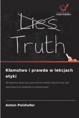 bokomslag K¿amstwo i prawda w lekcjach etyki