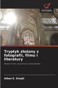 bokomslag Tryptyk z¿o¿ony z fotografii, filmu i literatury