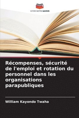 bokomslag Récompenses, sécurité de l'emploi et rotation du personnel dans les organisations parapubliques