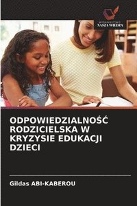 bokomslag Odpowiedzialno?? Rodzicielska W Kryzysie Edukacji Dzieci