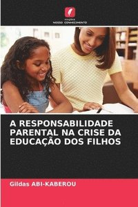 bokomslag A RESPONSABILIDADE PARENTAL NA CRISE DA EDUCAÇÃO DOS FILHOS