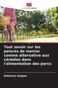 bokomslag Tout savoir sur les pelures de manioc comme alternative aux céréales dans l'alimentation des porcs