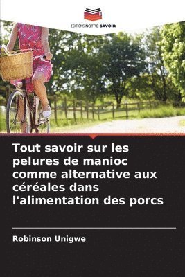 bokomslag Tout savoir sur les pelures de manioc comme alternative aux céréales dans l'alimentation des porcs