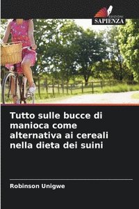 bokomslag Tutto sulle bucce di manioca come alternativa ai cereali nella dieta dei suini