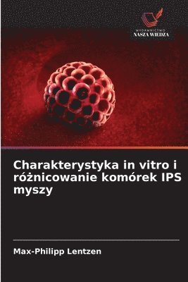 bokomslag Charakterystyka in vitro i ró?nicowanie komórek IPS myszy